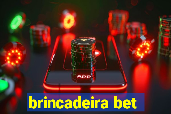 brincadeira bet